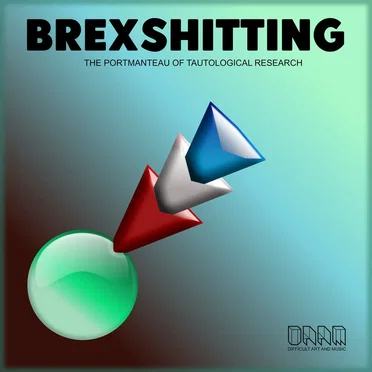 Brexshitting: The portmanteau of tautological research by Various Artists - album cover