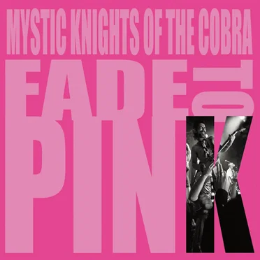 Fade To Pink by Mystic Knights of the Cobra - album cover