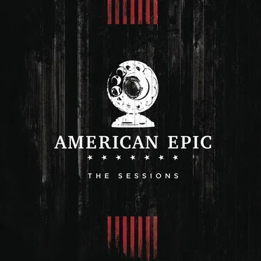 American Epic: The Sessions by Various Artists - album cover