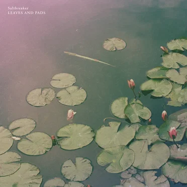 Leaves and Pads by Saltbreaker - album cover