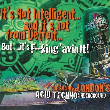It's Not Intelligent... and It's Not From Detroit... But It's Fucking 'avin It by Various Artists - album cover