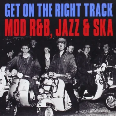 Get on the Right Track: Mod R&B, Jazz & Ska by Various Artists - album cover