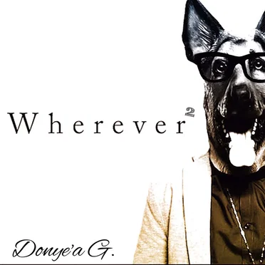 Wherever Wherever by Donye'a G. - album cover