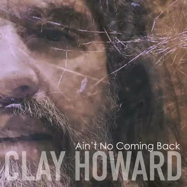 Ain’t No Coming Back by Clay Howard - album cover