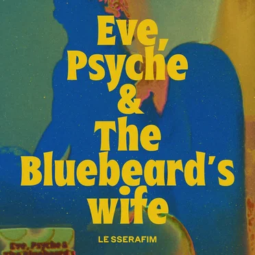 Eve, Psyche & the Bluebeard’s wife (English ver.)