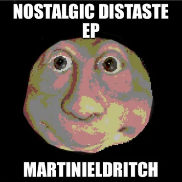 Nostalgic Distaste EP by MartiniEldritch - album cover
