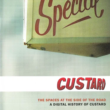 The Spaces at the Side of the Road - A Digital History of Custard