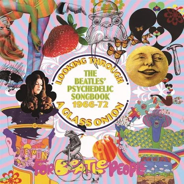 Looking Through a Glass Onion: The Beatles’ Psychedelic Songbook 1966–72 by Various Artists - album cover