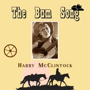 The Bum Song - No. 2 / The Big Rock Candy Mountains