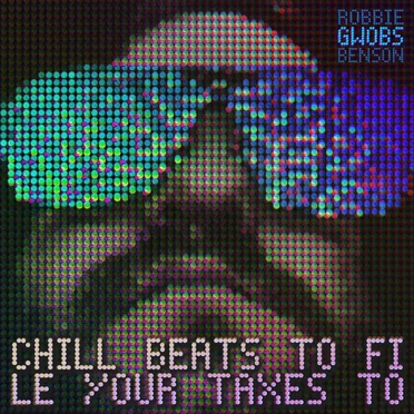 Chill Beats To File Your Taxes To by Gwobs - album cover