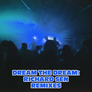 Dream the Dream: Richard Sen Remixes by Various Artists - album cover