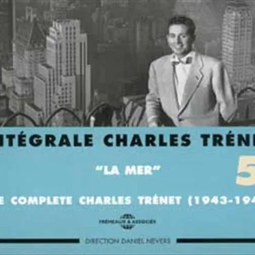Intégrale Charles Trénet, Volume 5, 1943 – 1947 : « La Mer »