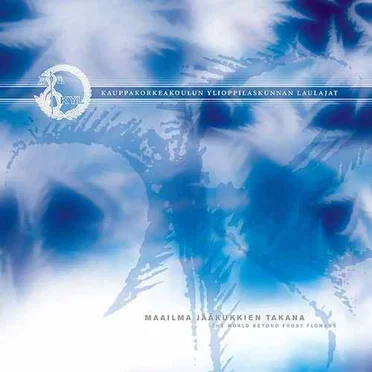 Maailma jääkukkien takana by Kauppakorkeakoulun ylioppilaskunnan laulajat - album cover