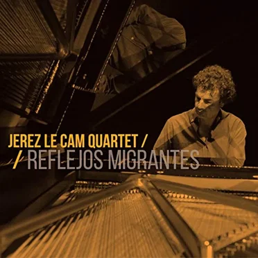 Reflejos Migrantes by Gerardo Jerez Le Cam Quartet - album cover