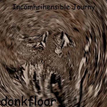 Incomhrihensible Journy