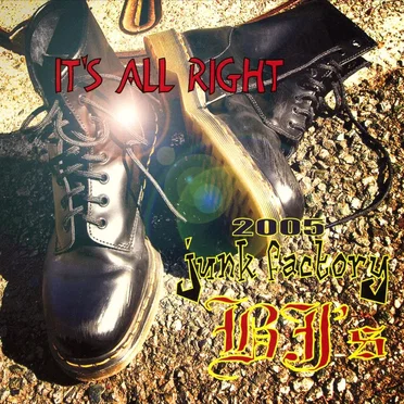 IT'S ALL RIGHT by 2005 Junk Factory BJ's - album cover