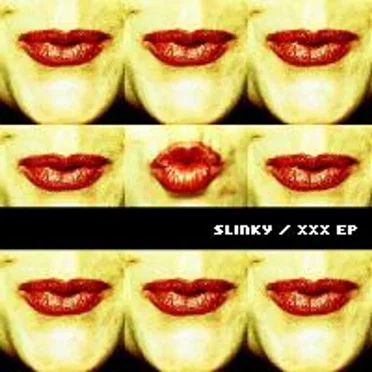 Slinky/XXX
