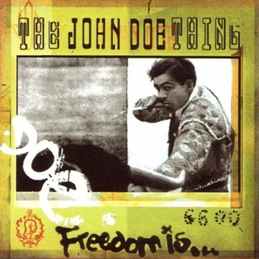Freedom Is.. by The John Doe Thing - album cover