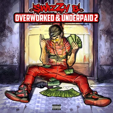 OverWorked & Underpaid 2 by SwizZy B - album cover