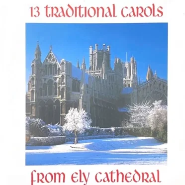 13 Traditional Carols From Ely Cathedral