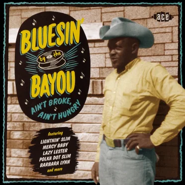 Bluesin’ by the Bayou: Ain’t Broke, Ain’t Hungry by Various Artists - album cover