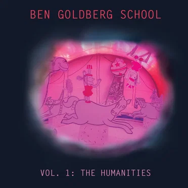 Ben Goldberg School, Vol. 1: The Humanities