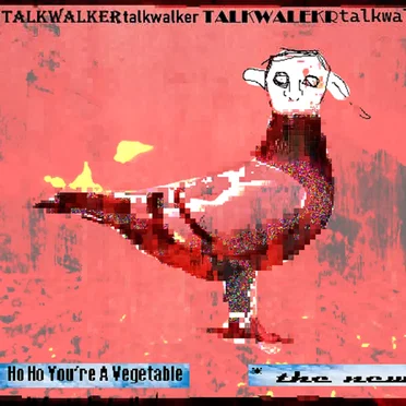 Ho Ho You're A Vegetable / *The New ( black goo comes out my mouth )