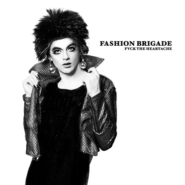 Fvck the Heartache by Fashion Brigade - album cover