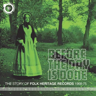 Before the Day Is Done: The Story of Folk Heritage Records 1968-1975 by Various Artists - album cover