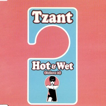 Hot & Wet (Believe It) by Tzant - album cover
