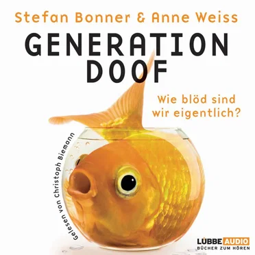 Generation Doof - Wie blöd sind wir eigentlich? by Stefan Bonner - album cover