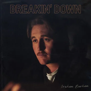 BREAKIN’ DOWN by Graham Barham - album cover