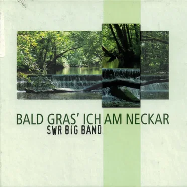 Bald gras' ich am Neckar
