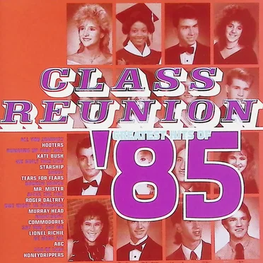 Class Reunion Greatest Hits of 1985 by Various Artists - album cover