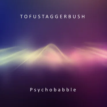 Psychobabble by Tofustaggerbush - album cover