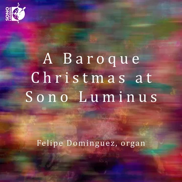 A Baroque Christmas at Sono Luminus by Felipe Dominguez - album cover