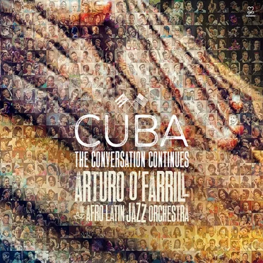 Cuba: The Conversation Continues by Arturo O’Farrill & The Afro Latin Jazz Orchestra - album cover