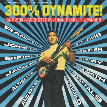 300% Dynamite! Ska, Soul, Rocksteady, Funk & Dub in Jamaica by Various Artists - album cover