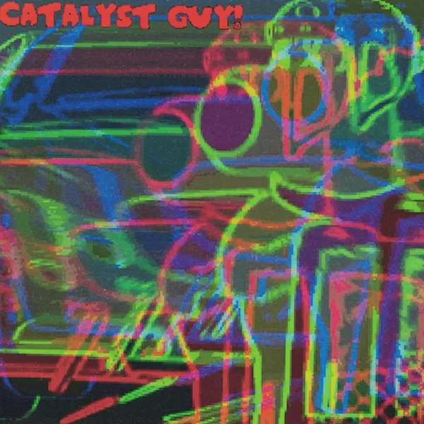 CATALYST GUY!