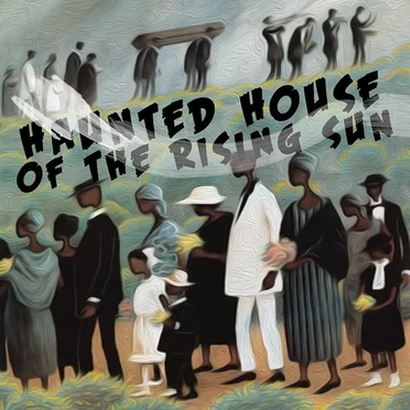Haunted House of the Rising Sun