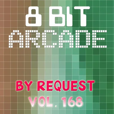 By Request, Vol. 168 by 8-Bit Arcade - album cover