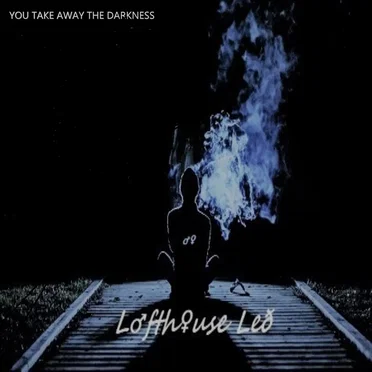 You Take Away the Darkness