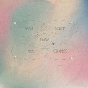 You Don’t Have to Change