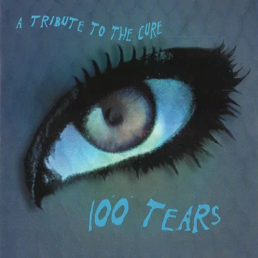 100 Tears: A Tribute to The Cure by Various Artists - album cover
