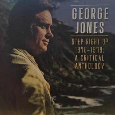 Step Right Up 1970 – 1979: A Critical Anthology by George Jones - album cover