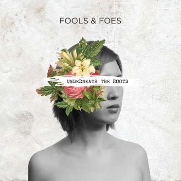 Underneath the Roots by Fools and Foes - album cover