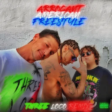 ARROGANT AMERiCAN FREESTYLE (REMIX) by Three Loco - album cover