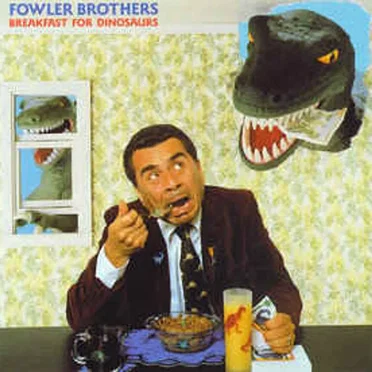 Breakfast for Dinosaurs by The Fowler Brothers - album cover