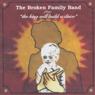 The King Will Build a Disco by The Broken Family Band - album cover