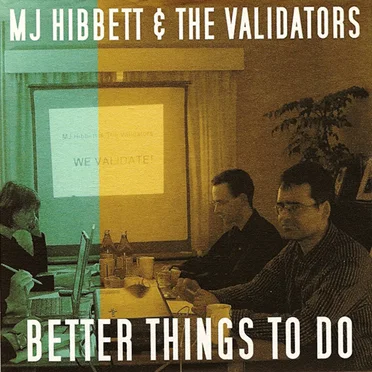 Better Things to Do by MJ Hibbett & The Validators - album cover